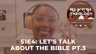 S1E4  Lets Talk About the Bible pt 3  Black Girl Theology Podcast with Ashtyn Washington [upl. by Aceissej351]