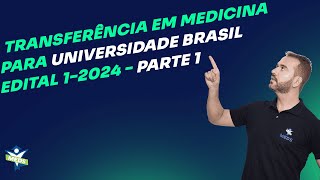 Transferência em medicina para Universidade Brasil  edital 12024  Parte 1 [upl. by Hairahs]