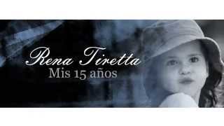 Rena Tiretta  Mis 15 Años [upl. by Ardnikal45]