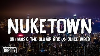 Ski Mask The Slump God  Nuketown ft Juice WRLD Lyrics [upl. by Ecnesse]