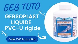 Comment coller une canalisation PVC avec GEBSOPLAST LIQUIDE [upl. by Hanley]