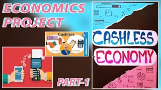 PART 1 I CLASS 9101112 I ECONOMICS PROJECT ON CASHLESS ECONOMY I MAYANK KUKREJA 202425 [upl. by Labina]