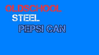 Oldschool steel Pepsi can video [upl. by Astraea]