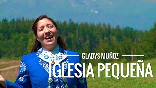 Iglesia pequeña  Gladys Muñoz  Videoclip Oficial HD [upl. by Roque]