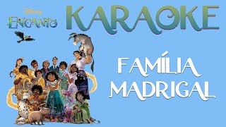 Encanto  Família Madrigal KARAOKE [upl. by Birdie]