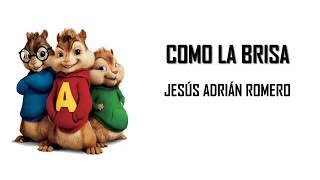 Como La Brisa  Jesús Adrián Romero Alvin y las ardillas [upl. by Norven]