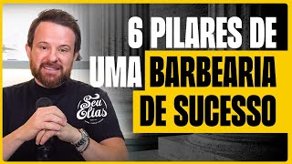 6 PILARES PARA UMA BARBEARIA DE SUCESSO  Seu Elias [upl. by Amethyst124]