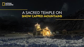 A Sacred Temple on SnowCapped Mountains  Doors to Kedarnath  National Geographic [upl. by Tima]