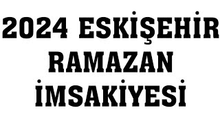 2024 Eskişehir Ramazan İmsakiyesi  İftar Saatleri Sahur Vakti [upl. by Aliehs430]