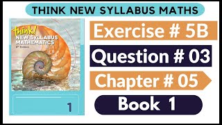 Exercise 5B Question no 03 Think New Syllabus Mathematics 8th Edition Solutions  Book 1  D1 Ch5 [upl. by Nachison]