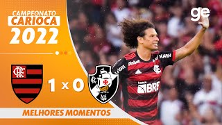 FLAMENGO 1 X 0 VASCO  MELHORES MOMENTOS  SEMIFINAL CARIOCA 2022  geglobo [upl. by Tillfourd]