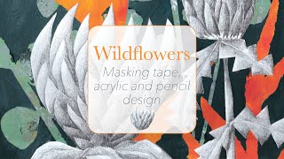 Wildflowers Acrylic masking tape and tonal drawing design [upl. by Eenram]