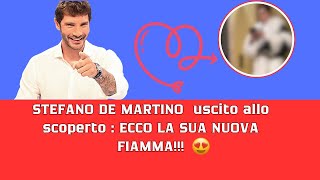 STEFANO DE MARTINO uscito alo scoperto  Chi sarà la sua nuova fiamma [upl. by Papagena454]