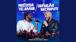 Preciso Te Amar  Coração Radiante Ao Vivo [upl. by Outlaw209]