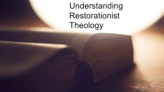 Understanding Restorationist Theology [upl. by Nel]