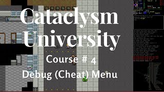 Cataclysm University  Course 4  Debug Cheat Menu [upl. by Elden]