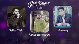 Ramiz Hatemoglu Rufet Dahi Balabey  Yari Basqasi Remix [upl. by Everick]