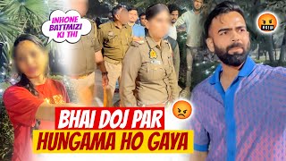 Bhai Doj par Hungama ho gaya 😳 Police Bulani padi 🥺 [upl. by Ainitsirk410]