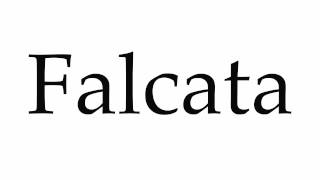 How to Pronounce Falcata [upl. by Valtin]