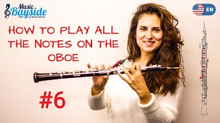 6 HOW to PLAY ALL the NOTES on the OBOE  Part VI  MusicBayside Oboe  Oboe Lesson [upl. by Flower]