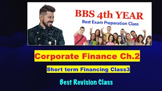 Short Term Financing Class 3  Corporate Finance  BBS Fourth Year [upl. by Ode218]