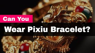 Who Cannot Wear Pixiu Bracelet [upl. by Amolap]