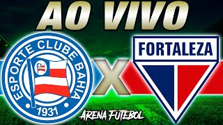 BAHIA x FORTALEZA AO VIVO Campeonato Brasileiro  Narração [upl. by Stillman]