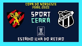 SPORT x CEARÁ  COPA DO NORDESTE 2023  FINAL JOGO DE VOLTA [upl. by Barby]