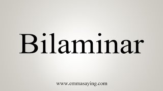 How To Say Bilaminar [upl. by Karissa240]