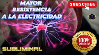 Mayor Resistencia a la Electricidad Subliminal 2024 [upl. by Aleafar266]