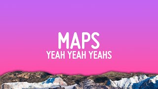 Yeah Yeah Yeahs  Maps Lyrics [upl. by Baer]