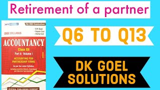 Retirement or death of a partner  Q6 to Q13  Part 2  dk goel solutions  Class 12  Accounts [upl. by Lyrad]