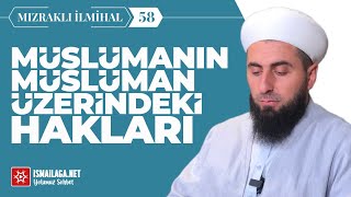 Müslümanın Müslüman Üzerindeki Haklar  Mızraklı İlmihal 58 Ahmed Polat Hoca Efendi [upl. by Anyrak520]