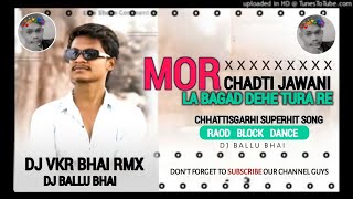 Mor Chadti Jawani la Bigad Dehe Tapori Dance Mix CG SongDj Vkr Bhai X Dj Ballu Bhai [upl. by Hildegaard]