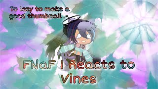 FNaF 1 reacts to VinesNightmare Blossom♥︎Fonnie UwU♥︎My AUNew Outro [upl. by Ajnin924]