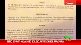 Sesto Ed Uniti CR abuso edilizio Arvedi chiede sanatoria [upl. by Samuela]