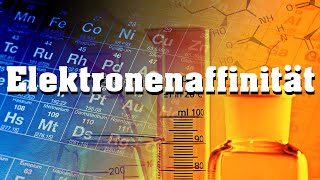 Elektronenaffinität  vs Ionisierungsenergie [upl. by New]