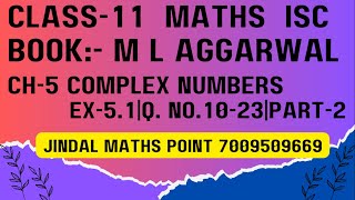 ISC Class 11 Math 202425  M L Aggarwal  CH5 Complex Numbers  Ex51 Q No 1023  PART2 [upl. by Novyat588]