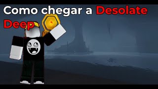 Como Chegar Na Desolate Deep [upl. by Ahsieyt972]