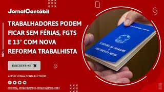 Trabalhadores podem ficar sem férias FGTS e 13° com nova reforma trabalhista [upl. by Kred]