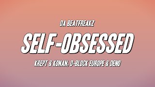 Da Beatfreakz  SelfObsessed ft Krept amp Konan DBlock Europe amp Deno Lyrics [upl. by Alban950]