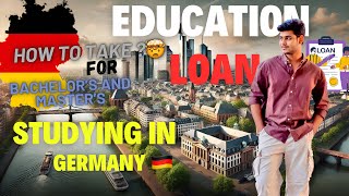 EDUCATION LOAN 💵 For GERMANY🇩🇪 How to take🤔 FULL PROCESS EXPLAINED 🔥 [upl. by Daphna]