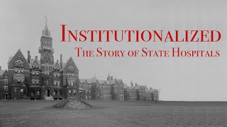 Institutionalized The Story of State Hospitals [upl. by Teerell]