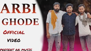 ARBI GHODA SE  OFFICIAL VIDEO  PRESENT AK MUSIC massomsharma [upl. by Rodoeht]