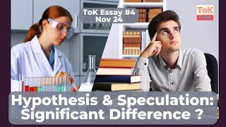 ToK Essay 4 Nov 24 Hypothesis amp Speculation Significant Difference [upl. by Rez]