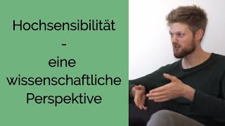 Eine wissenschaftliche Perspektive auf das Thema quotHochsensibilitätquot [upl. by Ydolem316]