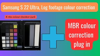 Samsung S 22 ultra log footage X rite colour checker amp MBR plugin colour correction [upl. by Nede]