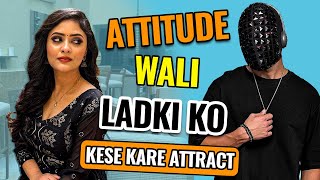 ATTITUDE GIRL SE KESE KARE BAATT  24 GHANT ME LADKI SET  TROUBLESHOOTER SID [upl. by Landan]