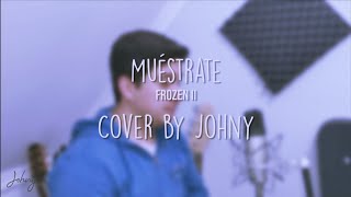 Muéstrate  Frozen 2 cover by Johny [upl. by Ravens]