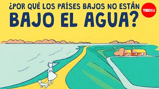 ¿Por qué los Países Bajos no están bajo el agua  Stefan Al [upl. by Christi347]